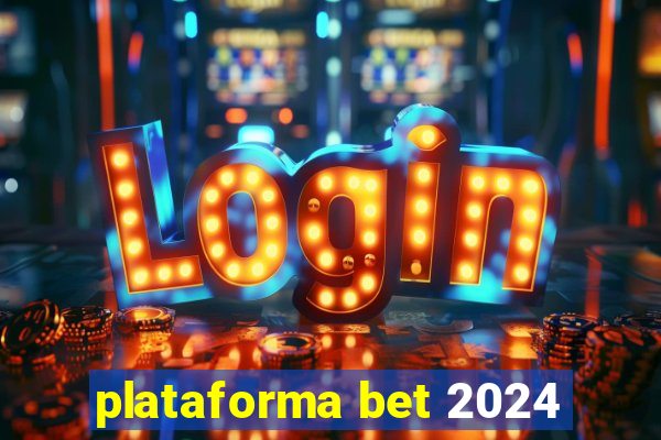 plataforma bet 2024